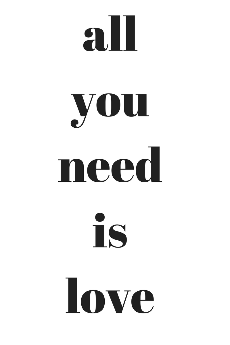all you need is love