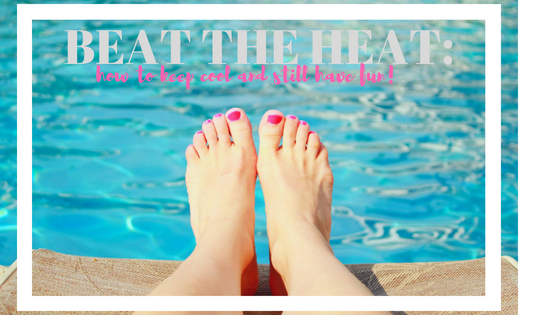 Beat the heat: how to keep cool and still have&nbsp;fun!