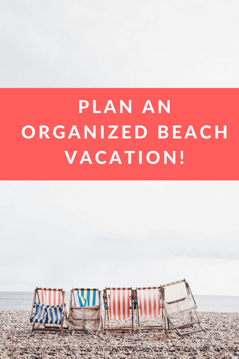 How to plan an organized beach vacation: tips for making your summer family vacation the best one&nbsp;EVER!