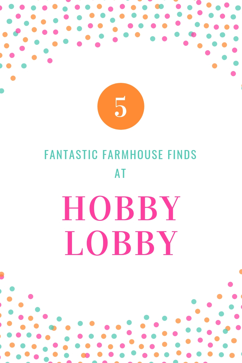 Five Fantastic Farmhouse Finds at Hobby Lobby