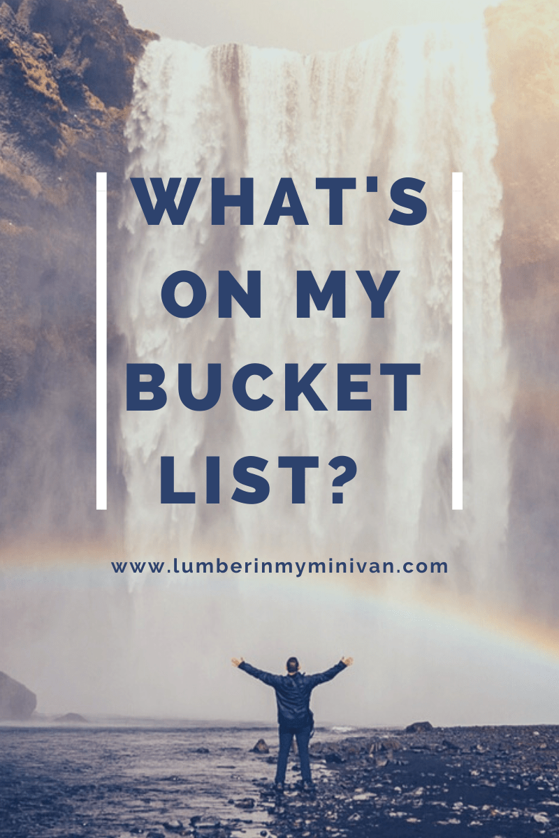 Just 4 Fun Friday: What’s on my bucket&nbsp;list?